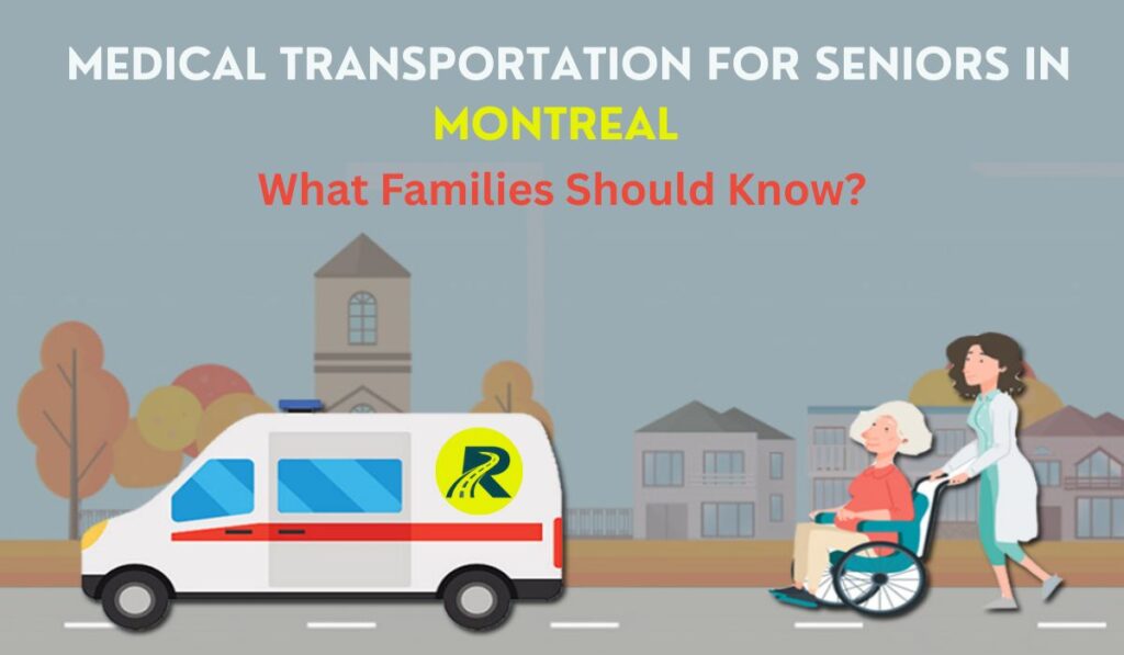 Medical Transportation for Seniors in Montreal: What Families Should Know