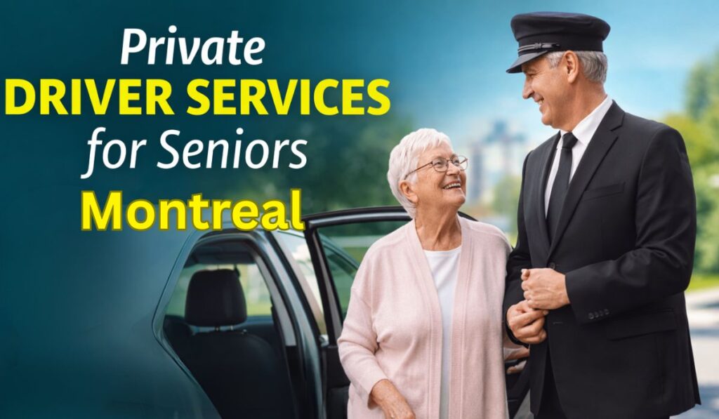 Private Driver Services for Seniors in Montreal